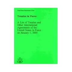 Treaties in Force 2005 (Treaties in Force: A List of Treaties & Other International Agreements of the United States)