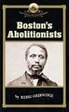 Bostons Abolitionists (New England Remembers)