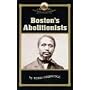 Boston's Abolitionists (New England Remembers)
