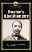 Boston's Abolitionists (New England Remembers)