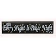 Every Night is Poker Night Wood Sign - Casino Supplies > Poker Signs > Standard