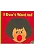 I Don't Want To!