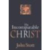 The Incomparable Christ by Stott, John [IVP Books, 2004] (Paperback) [Paperback]