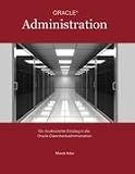 Ein strukturierter Einstieg in die Oracle-Datenbankadministration