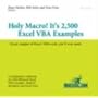 Holy Macro! It's 2,500 Excel VBA Examples: Every Snippet of Excel VBA Code You'll Ever Need: Every Snippet of Excel VBA Code You'll Ever Need