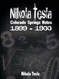 Nikola Tesla: Colorado Springs Notes, 1899-1900