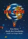 Die Erde: Eine Reise durch ihre Geschichte - Gregor Markl