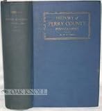 Review Hain-Moore Co  / History of Perry County, Pennsylvania: Including Descriptions of Indians and Pioneer Life from the Time of Earliest Settlement, Sketches of Its Noted Men and Women and Many Professional Men