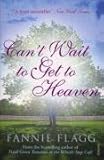 Can't Wait to Get to Heaven: A Novel