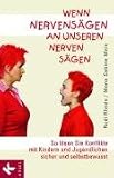 Wenn Nervens�gen an unseren Nerven s�gen: So l�sen Sie Konflikte mit Kindern und Jugendlichen sicher und selbstbewusst - Rudi Rhode