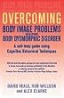 Overcoming Body Image Problems including Body Dysmorphic Disorder