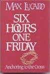 Six Hours One Friday. Anchoring to the Cross