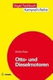 Otto- und Dieselmotoren: Arbeitsweise, Aufbau und Berechnung von Zweitakt- und Viertakt-Verbrennungsmotoren