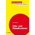 Otto- und Dieselmotoren: Arbeitsweise, Aufbau und Berechnung von Zweitakt- und Viertakt-Verbrennungsmotoren