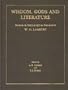 Wisdom, Gods, and Literature: Studies in Honor of W. G. Lambert