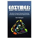 Enzymes: What The Experts Know - Role of Enzyme Therapy in Restoring Promoting & Maintaning Optimal Health by Tom Bohager, 1 book., (One World Press)