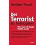 Der Terrorist als Gesetzgeber. Wie man mit Angst Politik macht