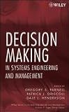 Decision Making in Systems Engineering and Management (Wiley Series in Systems Engineering and Management)