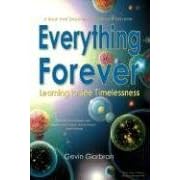 Everything Forever: Learning To See Timelessness by  Gevin Giorbran