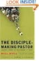 Disciple-Making Pastor, The: Leading Others on the Journey of Faith