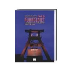 Das Ruhrgebiet. Landschaft - Industrie - Kultur