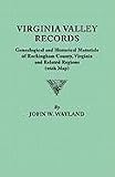 Virginia Valley Records. Genealogical and Historical Materials of Rockingham County, Virginia, and Related Regions (wtih Map)