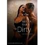 Dirty: Erotischer Roman