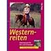 Westernreite: Praxiswissen f�r Ein- und Umsteiger