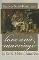 Love and Marriage in Early African America (Northeastern Library of Black Literature)