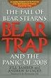 Bear-Trap: The Fall of Bear Stearns and the Panic of 2008