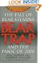 Bear-Trap: The Fall of Bear Stearns and the Panic of 2008