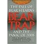 Bear-Trap: The Fall of Bear Stearns and the Panic of 2008