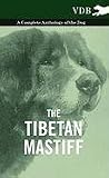 The Tibetan Mastiff - A Complete Anthology of the Dog