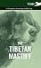 The Tibetan Mastiff - A Complete Anthology of the Dog