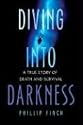Diving into Darkness: A True Story of Death and Survival