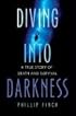 Diving into Darkness: A True Story of Death and Survival
