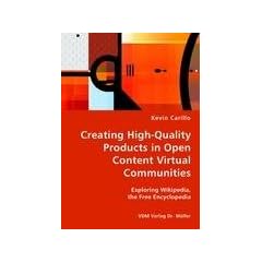 Creating High-Quality Products in Open Content Virtual Communities - Exploring Wikipedia, the Free Encyclopedia