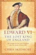Edward VI: The Lost King of England