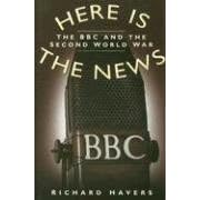 Here Is the News: The BBC and the Second World War