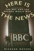 Here Is the News: The BBC and the Second World War