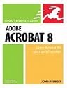 Adobe Acrobat 8 for Windows and Macintosh (Visual QuickStart Guide)