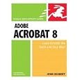 Adobe Acrobat 8 for Windows and Macintosh (Visual QuickStart Guide)