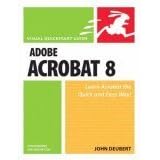 Adobe Acrobat 8 for Windows and Macintosh (Visual QuickStart Guides)