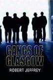 Gangs of Glasgow: True Crime from the Streets