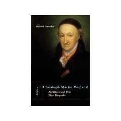 Christoph Martin Wieland: Aufkl�rer und Poet. Eine Biografie