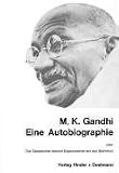 Eine Autobiographie oder Die Geschichte meiner Experimente mit der Wahrheit - Mahatma Gandhi