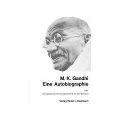 Eine Autobiographie oder Die Geschichte meiner Experimente mit der Wahrheit