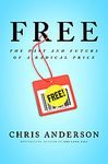 Free: The Future of a Radical Price (Hardcover)