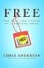 Free: The Future of a Radical Price (Hardcover)