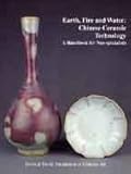 Earth, fire and water : Chinese ceramic technology : a handbook for non-specialists